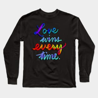 Love wins every time Long Sleeve T-Shirt